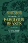 Image for A Dictionary of Fabulous Beasts