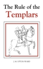 Image for The Rule of the Templars : The French Text of the Rule of the Order of the Knights Templar