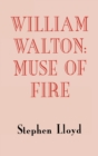 Image for William Walton: Muse of Fire