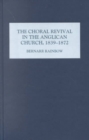 Image for The Choral Revival in the Anglican Church, 1839-1872