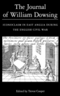 Image for The journal of William Dowsing  : iconoclasm in East Anglia during the English Civil War