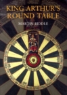 Image for King Arthur&#39;s round table  : an archaeological investigation