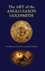 Image for The art of the Anglo-Saxon goldsmith  : fine metalwork in Anglo-Saxon England