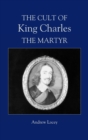 Image for The Cult of King Charles the Martyr