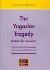 Image for Yugoslav Tragedy : Lessons for Socialists