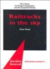 Image for Railtracks in the sky  : &#39;new&#39; Labour, air transport deregulation and the competitive market