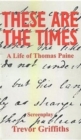 Image for These are the times  : a life of Thomas Paine