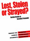 Image for Lost, Stolen or Strayed : Gordon Brown as Socialist Pretender
