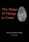 Image for The Shape of Things to Come : The EU Future Group