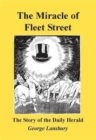 Image for Miracle of Fleet Street : The Story of the &quot;Daily Herald&quot;