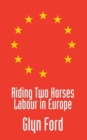 Image for Riding two horses  : Labour in Europe