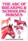 Image for The ABC of breaking and schooling horses