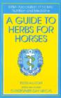 Image for A Guide to Herbs for Horses