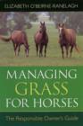 Image for Managing grass for horses  : the responsible owner&#39;s guide