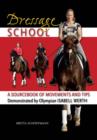Image for Dressage school  : a sourcebook of movements and tips demonstrated by Olympian Isabell Werth