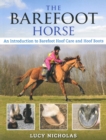 Image for The barefoot horse  : an introduction to barefoot hoof care and hoof boots