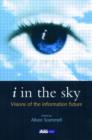 Image for i in the sky : Visions of the Information Future