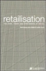 Image for Retailisation  : the here, there and everywhere of retail