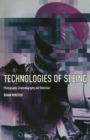 Image for Technologies of seeing  : photography, cinematography and television