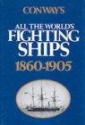 Image for Conway&#39;s All the World&#39;s Fighting Ships : 1860-1905