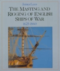 Image for The masting and rigging of English ships of war, 1625-1860