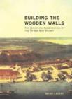 Image for Building the wooden walls  : the design and construction of the 74-gun ship Valiant