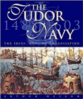 Image for The Tudor Navy : The Ships, Men and Organisation, 1485-1603