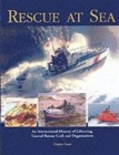 Image for Rescue at sea  : an international history of lifesaving, coastal rescue craft and organisations