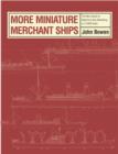 Image for MORE MINIATURE MERCHANT SHIPS