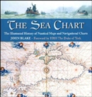 Image for The sea chart  : the illustrated history of nautical maps and navigational charts