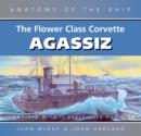 Image for The Flower class corvette Agassiz