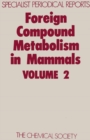 Image for Foreign Compound Metabolism in Mammals : Volume 2