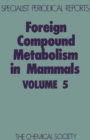 Image for Foreign Compound Metabolism in Mammals : Volume 5