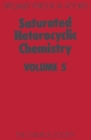 Image for Saturated Heterocyclic Chemistry : Volume 5