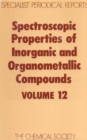 Image for Spectroscopic Properties of Inorganic and Organometallic Compounds : Volume 12