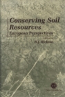 Image for Conserving Soil Resources : European Perspectives