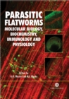 Image for Parasitic flatworms  : molecular biology, biochemistry, immunology and physiology