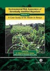 Image for Environmental Risk Assessment of Genetically Modified Organisms, Volume 1 : A Case Study of Bt Maize in Kenya