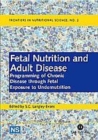 Image for Fetal Nutrition and Adult Disease : Programming of Chronic Disease through Fetal Exposure to Undernutrition