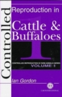 Image for Controlled Reproduction in Farm Animals Series, Volume 1 : Controlled Reproduction in Cattle and Buffaloes