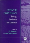 Image for Lupins as Crop Plants : Biology, Production and Utilization
