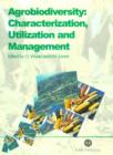 Image for Agrobiodiversity : Characterization, Utilization and Management