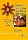 Image for Farmers, Scientists and Plant Breeding : Integrating Knowledge and Practice