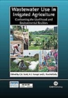 Image for Wastewater Use in Irrigated Agriculture : Confronting the Livelihood and Environmental Realities