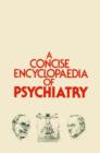 Image for A Concise Encyclopaedia of Psychiatry