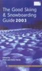 Image for The good skiing &amp; snowboarding guide 2003