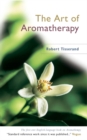 Image for The Art Of Aromatherapy