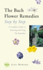 Image for The Bach Flower Remedies : Step by Step