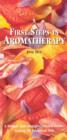 Image for First steps in aromatherapy  : a simple and straightforward guide, listing 58 essential oils