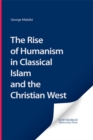Image for The Rise of Humanism in Classical Islam and the Christian West